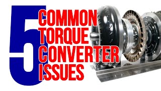 5 Common Torque Converter Issues and How to Avoid Them!