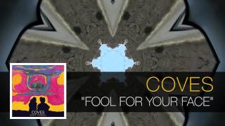 Coves - Fool For Your Face [Soft Friday]