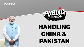 NDTV Public Opinion: How India Has Handled Pakistan, China