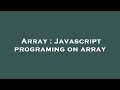 Array : Javascript programing on array