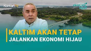 Kaltim akan Tetap Jalankan Ekonomi Hijau