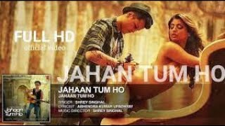 Jahaan Tum Ho Video Song   Shrey Singhal   Latest Song 2016   T Series