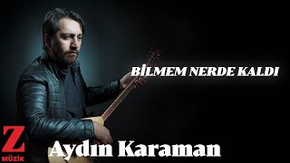 Aydın Karaman - Bilmem Nerde Kaldı [ Sahi © 2020 Z Müzik ]