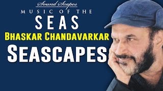 Seascapes | Bhaskar Chandavarkar | ( Album: Sound Scapes - Music Of The Seas ) | Music Today