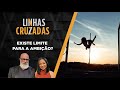 Linhas Cruzadas | Existe limite para a ambição? | 09/02/2023