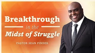BREAKTHROUGH in the MIDST of Struggle