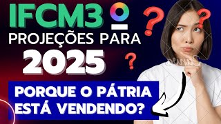 IFCM3- Fundo pátria está vendendo. O que está acontecendo?