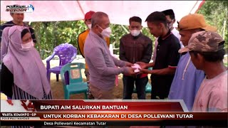 BUPATI AIM SALURKAN BANTUAN UNTUK KORBAN KEBAKARAN DI DESA POLLEWANI TUTAR