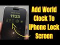 How to Add World Clock Widget on lock Screen iPhone 15 Pro Max