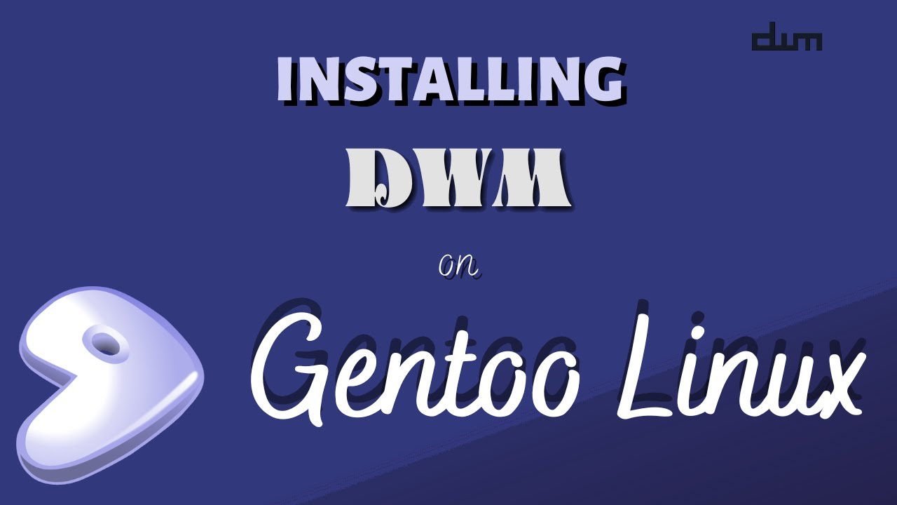 Installing DWM(Dynamic Window Manager) On Gentoo LInux - YouTube