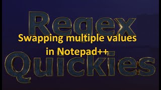 Swapping multiple values using conditional replacement patterns in Notepad++