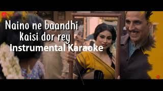 Naino Ne Baandhi - Gold (2018) Movie | Yasser Desai | Instrumental Karaoke with Lyrics
