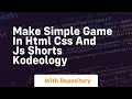 Make simple game in html css and js shorts kodeology