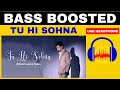 Tu Hi Sohna: (BASS BOOSTED) | Deep Arraicha | Johnyy Vick | A1 Media | Punjabi Song 2022