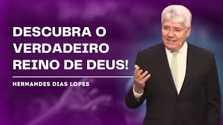 A VERDADE SOBRE O REINO DE DEUS - HERNANDES DIAS LOPES