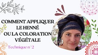 COMMENT APPLIQUER LE HENNÉ OU LA COLORATION VÉGÉTALE | Technique n°2