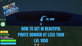 [BLOX FRUITS]HOW TO GET IN BEAUTIFUL PIRATE DOMAIN AT LESS THAN LVL 1950