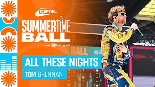 Tom Grennan - All These Nights (Live at Capital's Summertime Ball 2023) | Capital