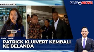 Situasi Terkini di Bandara Soetta Jelang Patrick Kluivert Kembali ke Belanda - Sindo Sore 15/01