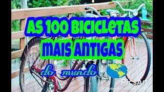 As 100 BICICLETAS MAIS ANTIGAS DO MUNDO !!! 💯