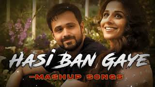 Hasi Ban Gaye Mashup   Arjit Singh Mashup   Bollywood Love Songs   Non stop Mashup   Love Songs 2020