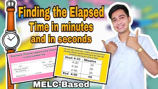 Finding the Elapsed Time in Minutes and in Seconds: Math 4 Q3 Module 6 MELC-Based