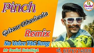 Pinch Gulzaar Chhaniwala || Dj Remix || No Voice TAG Song || Dj Remix Song || songs 2020