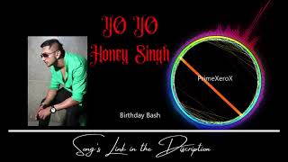 Birthday Bash |YO YO|Yo Yo Honey Singh | Latest Song | New Trending Song | New mp3 Song |
