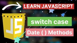 JavaScript Tutorial # 20/switch case/Date () methods⚡