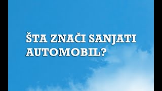 Sanjarica | Sanovnik | Šta znači sanjati Automobil