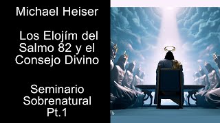 Michael Heiser - Seminario Sobrenatural Pt.1 - Los Elojím del Salmo 82 y el Consejo Divino