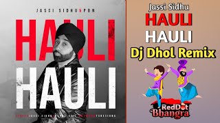 Hauli Hauli - Jassi Sidhu PBN | Punjabi Dhol Remix | New Punjabi Songs 2023