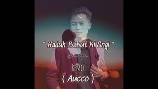 Haduh Bakut Ki Sngi • Khraw Umdor ( Remix by Aucco )