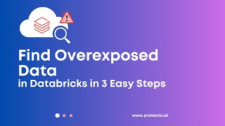 Protecto Finds Overexposed Sensitive Data in Databricks