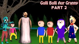 Gulli Bulli Aur Granny Part 2 | Gulli Bulli Aur Baba | GRANNY HORROR STORY