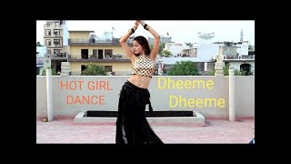HOT GIRL DANCE | Dheeme Dheeme  New song | Tony kakkar