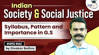 Indian Society \u0026 Social Justice Syllabus, Pattern and Importance in G.S | StudyIQ IAS