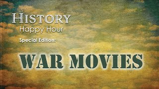 History Happy Hour Episode 41:   War Movies
