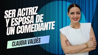 CLAUDIA VALDÉS /SER ACTRIZ Y ESPOSA DE UN COMEDIANTE @RoberticoComediante