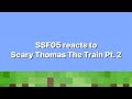 Revenge? SSF05 reacts to Scary Thomas The Train Pt. 2