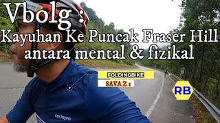 Vblog : Kayuhan  ke Puncak Fraser Hill. Panduan ringkas untuk NEWBIE foldingbike , mental & fizikal