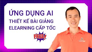 Giới thiệu khoá học: Ứng dụng AI thiết kế bài giảng elearning cấp tốc miễn phí| Bùi Duy Phương