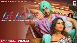 LA, LA, LA - Rohanpreet Singh Ft Neha Kakkar (OFFICIAL MUSIC VIDEO) Letest Punjabi Song 2022