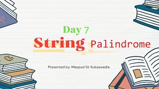 Day-7: Find Whether the String is Palindrome or not.