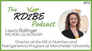 The RD2BE Podcast - Laura Bollinger - Manchester University MS in Nutrition and Nutrigenomics