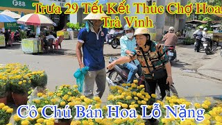 Trưa 29 Tết Kết Thúc Chợ Hoa Trà Vinh  Cô Chú Bán Hoa khóc Thét Lỗ