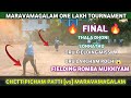 Maravamagalam One Lakh Tournament 🏆 | Final Match | Maravamagalam vs Chettipicham patti |