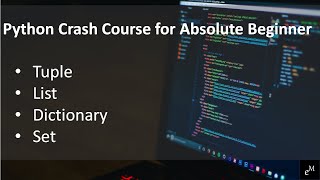 Python Crash Course for Absolute Beginner #2 | Tuple | List | Dictionary | Set