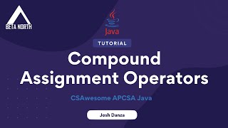 1.5 Compound Assignment Operators | CSAwesome APCSA Java