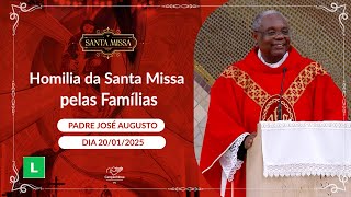 Homilia da Santa Missa - Padre José Augusto (20/01/2025)